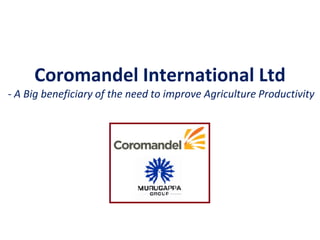 Coromandel International Ltd - A Big beneficiary of the need to improve Agriculture Productivity  