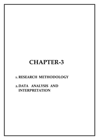 CHAPTER-3
1. RESEARCH METHODOLOGY
2.DATA ANALYSIS AND
INTERPRETATION
 