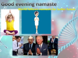 World follows namaste for better future
 