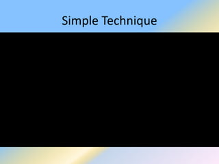 Simple Technique
 