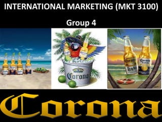 INTERNATIONAL MARKETING (MKT 3100)
             Group 4
 