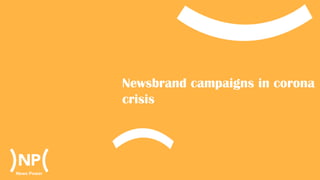 Newsbrand campaigns in corona
crisis
 