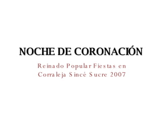 NOCHE DE CORONACIÓN Reinado Popular Fiestas en Corraleja Sincé Sucre 2007 