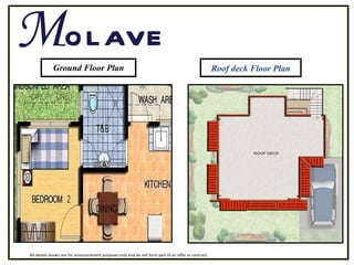 <ul><li>M OLAVE </li></ul>Ground Floor Plan All details shown are for announcement purposes only and do not form part of a...
