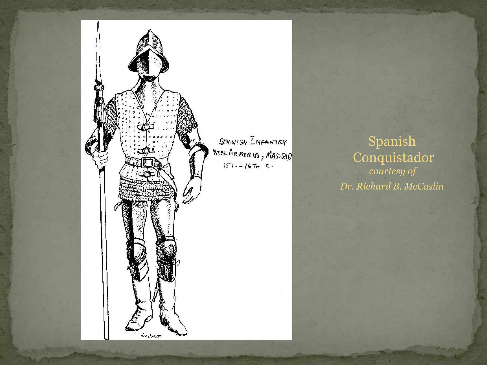 Spanish
Conquistador
courtesy of
Dr. Richard B. McCaslin
 