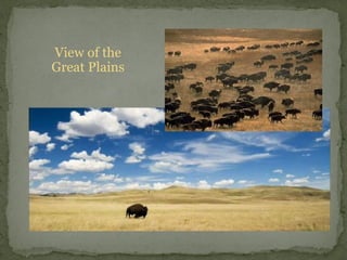 View of the
Great Plains
 