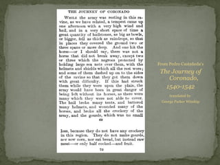 From Pedro Castañeda’s
The Journey of
Coronado,
1540-1542
translated by
George Parker Winship
 