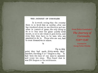From Pedro Castañeda’s
The Journey of
Coronado,
1540-1542
translated by
George Parker Winship
 