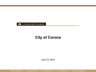 CHANDLER ASSET MANAGEMENT
6225 Lusk Boulevard | San Diego, CA 92121 | Phone 800.317.4747 | Fax 858.546.3741 | www.chandlerasset.com
City of Corona
June 15, 2016
 