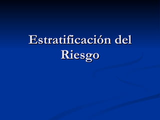 Estratificación del Riesgo 
