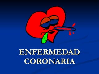 ENFERMEDAD CORONARIA 