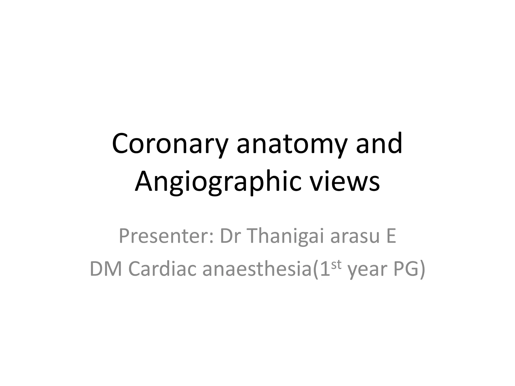 Coronary anatomy and angiographic views | PPTX