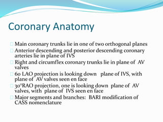 Coronary angiograpgy basic n special views by Author- Dr Surg Capt ...