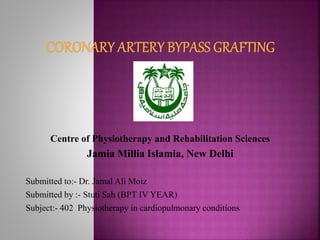 Centre of Physiotherapy and Rehabilitation Sciences
Jamia Millia Islamia, New Delhi
Submitted to:- Dr. Jamal Ali Moiz
Submitted by :- Stuti Sah (BPT IV YEAR)
Subject:- 402 Physiotherapy in cardiopulmonary conditions
 