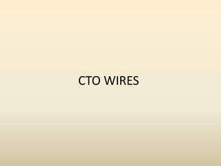 CTO WIRES
 