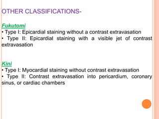 OTHER CLASSIFICATIONS-
Fukutomi
• Type I: Epicardial staining without a contrast extravasation
• Type II: Epicardial stain...