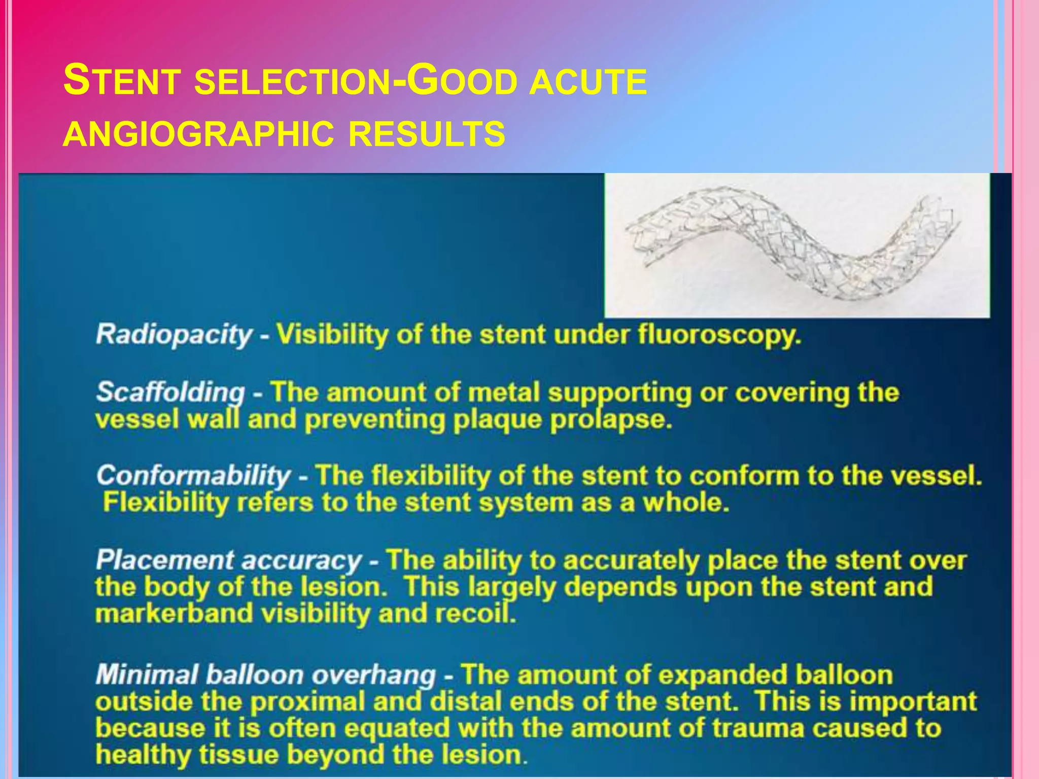 STENT SELECTION-GOOD ACUTE
ANGIOGRAPHIC RESULTS

 
