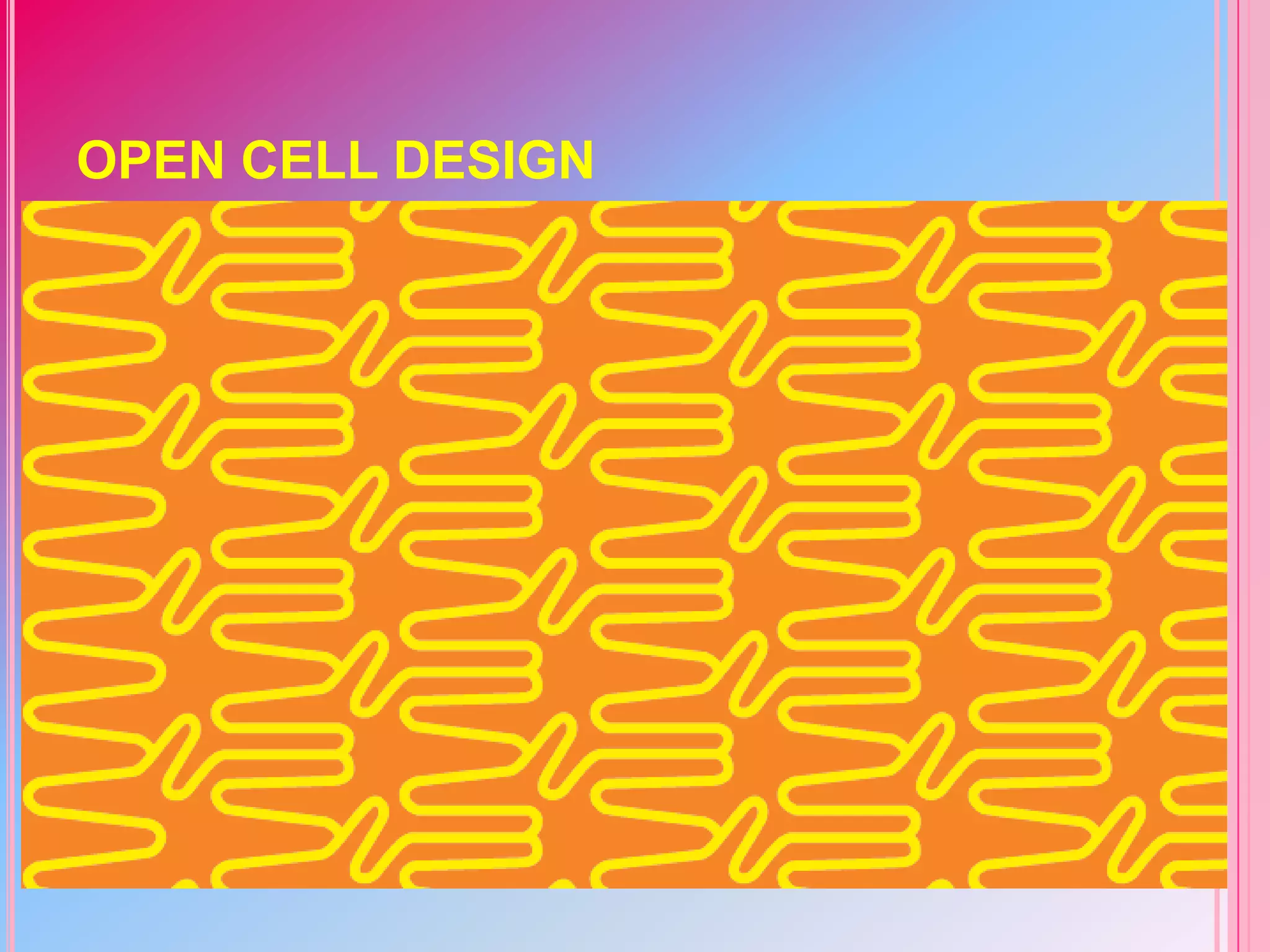 OPEN CELL DESIGN

 