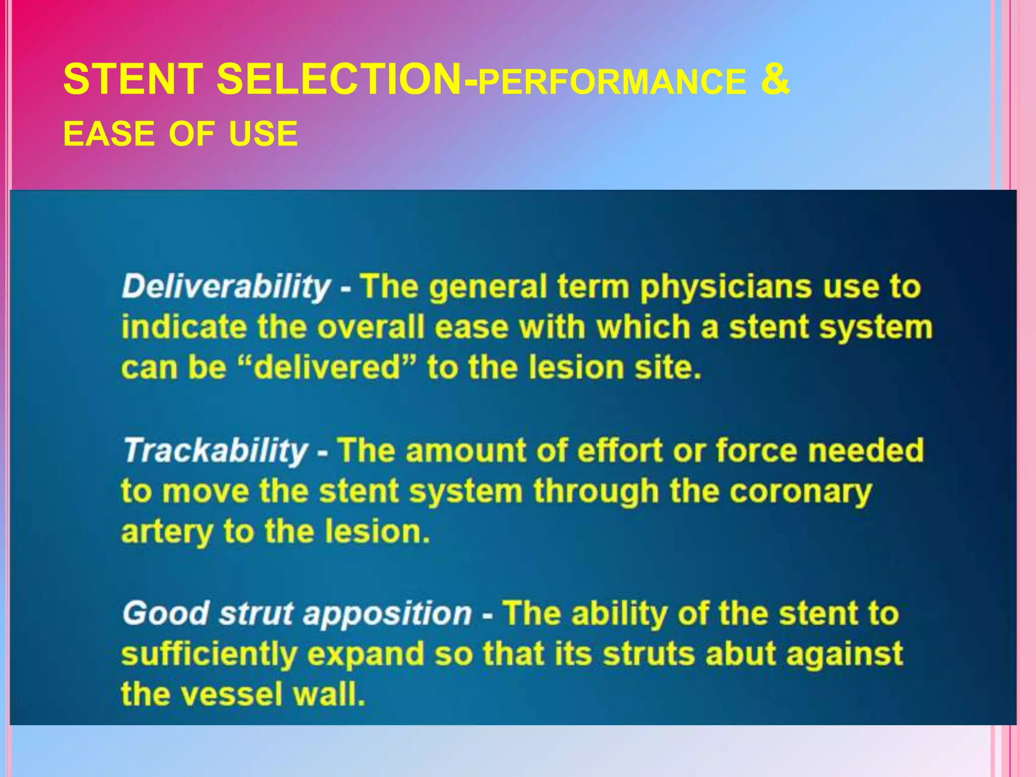 STENT SELECTION-PERFORMANCE &
EASE OF USE

 