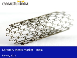 Insert Cover Image using Slide Master View
                              Do not distort




Coronary Stents Market – India
January 2012
 