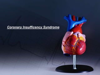 Coronary Insufficency Syndrome
 