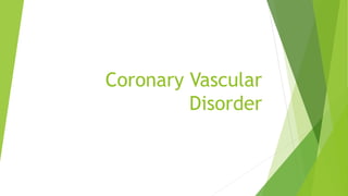 Coronary Vascular
Disorder
 