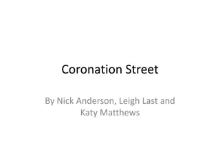 Coronation Street By Nick Anderson, Leigh Last and Katy Matthews 