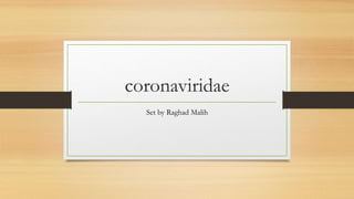 coronaviridae
Set by Raghad Malih
 