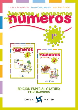 54
Edición Especial Gratuita Cuarentena Coronavirus 1º Educación Primaria
EDICIÓN ESPECIAL GRATUITA
CORONAVIRUS
1º
 