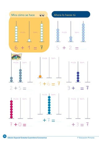 56
Edición Especial Gratuita Cuarentena Coronavirus 1º Educación Primaria
Ahora lo haces túMira cómo se hace
6 1 7+ =
más son
5 2+ =
más son
2 5+ =
más son
71 6+ =
más son
3 7+ =
más son
7 0+ =
más son
7+ =
más son
73+ =
más son
23
N01-17-32.qxp:N01-17/32.qxd 25/11/11 09:33 Página 23
 