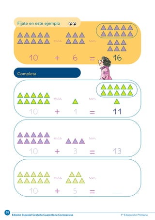 58
Edición Especial Gratuita Cuarentena Coronavirus 1º Educación Primaria
Fíjate en este ejemplo
46
166+ =
más
10
son
Completa
111+ =
más
10
son
133+ =
más
10
son
5+ =
más
10
son
N01-33-48.qxp:N01-33/48.qxd 25/11/11 10:00 Página 46
 