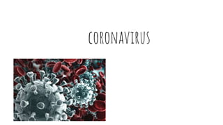 coronavirus
 