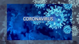 CORONAVIRUS
(COVID-19)
Presenté par :
MEHDI CHADLI
Date :
2/2/2023
 