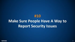 25
#10
Make Sure People Have A Way to
Report Security Issues
 