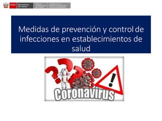 DESPACHO
VICEMINISTERIALDE
SALUD PÚBLICA
CENTRO NACIONALDE
EPIDEMIOLOGÍA, PREVENCIÓN Y
CONTROLDEENFERMEDADES
Medidas de prevención y controlde
infecciones en establecimientos de
salud
 
