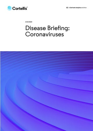 3/23/2020
Disease Briefing:
Coronaviruses
 