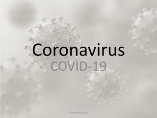 Coronavirus
COVID-19
Searchable Design
 
