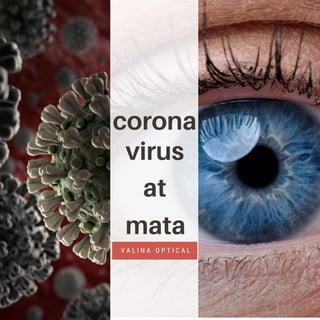 corona
V A L I N A O P T I C A L
mata
at
virus
 