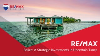 Belize: A Strategic Investments in Uncertain Times
 