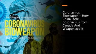 Coronavirus
Bioweapon – How
China Stole
Coronavirus from
Canada And
Weaponized It
 