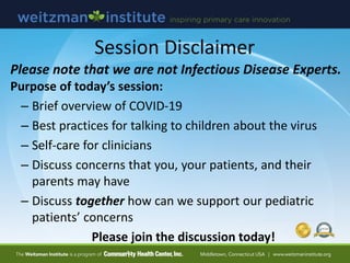 Session Disclaimer
Please note that we are not Infectious Disease Experts.
Purpose of today’s session:
– Brief overview of...