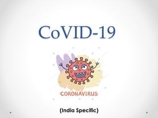 CoVID-19
(India Specific)
 