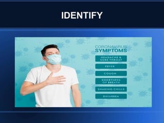 IDENTIFY
 