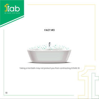 Taking a Hot Bath may not protect you from contracting COVID-19
FACT #3
18
 
