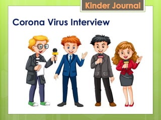 Corona Virus Interview
 