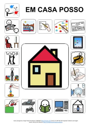Autor pictogramas: Sergio Palao Procedencia: ARASAAC (http://arasaac.org Licencia: CC (BY-NC-SA) Propiedad: Gobierno de Aragón
Autora: Nerea Ortiz Moreno https://compartiresvivirweb.wordpress.
EM CASA POSSO
 
