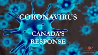 KARAS IMMIGRATION LAW
Professional Corporation
CORONAVIRUS
CANADA’S
RESPONSE
 
