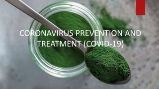 CORONAVIRUS PREVENTION AND
TREATMENT (COVID-19)
 