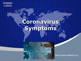 Company
LOGO
Coronavirus
Symptoms
www.themegallery.com
https://www.healthzia.xyz/
 