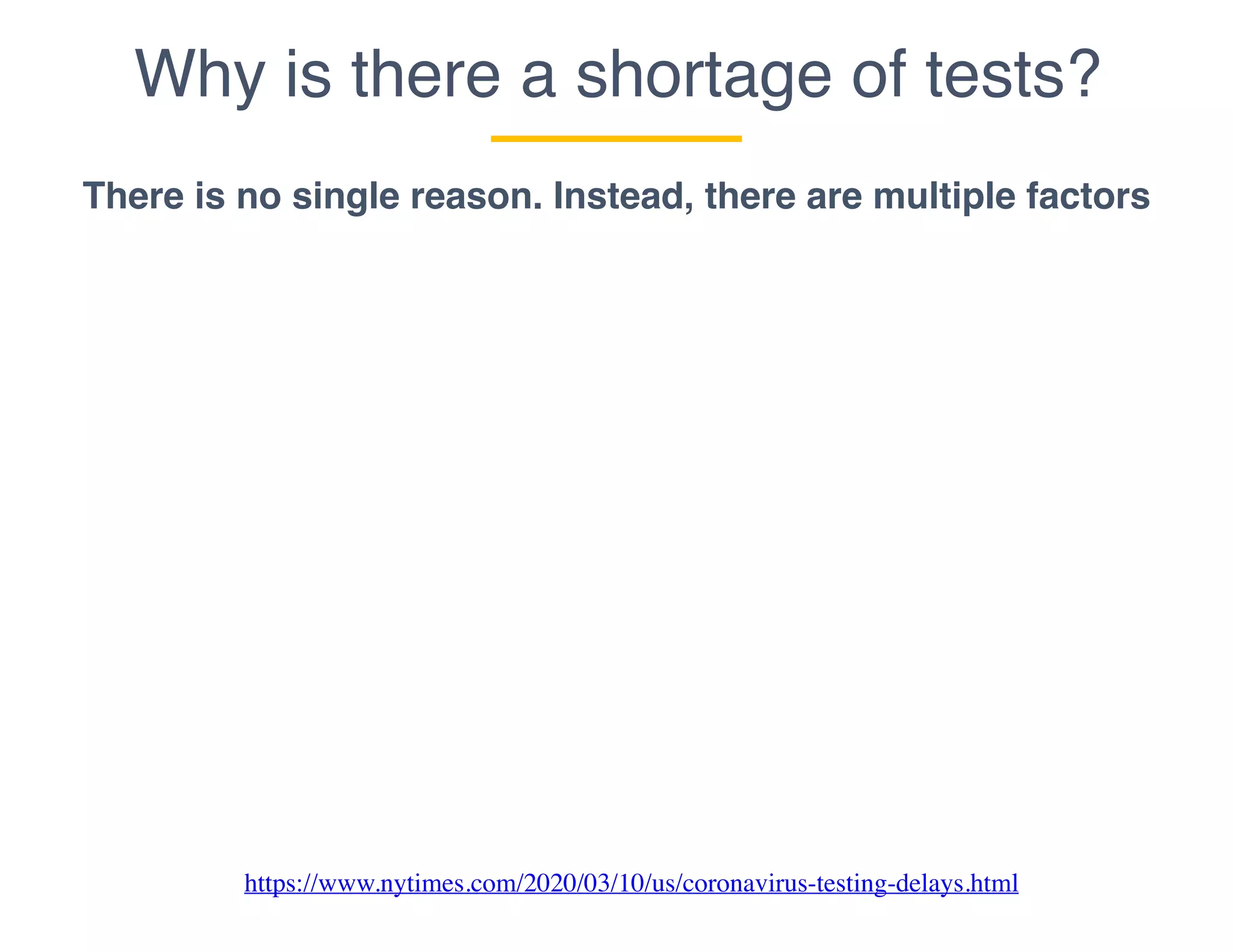 Why is there a shortage of tests?
There is no single reason. Instead, there are multiple factors
https://www.nytimes.com/2020/03/10/us/coronavirus-testing-delays.html
 